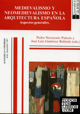 Medievalismo y neomedievalismo en la arquitectura española. Aspectos generales