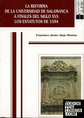 La reforma Universidad de Salamanca a finales s. XVI:los estatutos de 1594