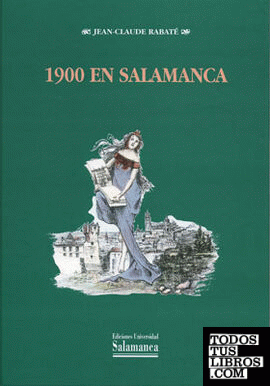 1900 en Salamanca. Guerra y paz en la Salamanca del joven Unamuno