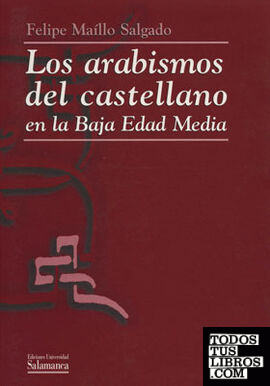 Los arabismos del castellano en la Baja Edad Media