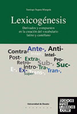 Lexicogénesis. Derivados y compuestos en la creación del vocabulario latino y castellano