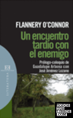 Un encuentro tardío con el enemigo - Flannery O'Connor 978847490782