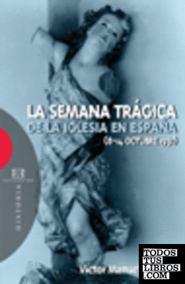 La Semana Trágica de la Iglesia en España (8-14 octubre de 1931)