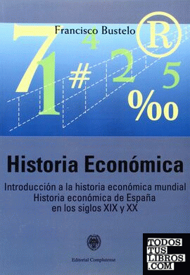 Historia económica. Introducción a la historia económica mundial. Historia económica de España en los siglos XIX y XX
