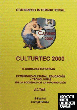 Culturtec 2000. Actas de las segundas jornadas europeas. Patrimonio cultural, educación y tecnologías en la sociedad de la información