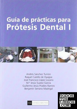 Guía de prácticas para prótesis dental I
