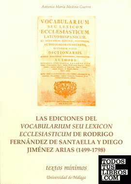 Las ediciones del Vocabularium seu Lexicom Eclesiásticum, de Rodrigo Fernández de Santaella y Diego Jiménez Arias (1499-1798)