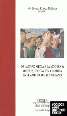 De la Edad Media a la Moderna: mujeres, educación y familia en el ámbito rural y urbano