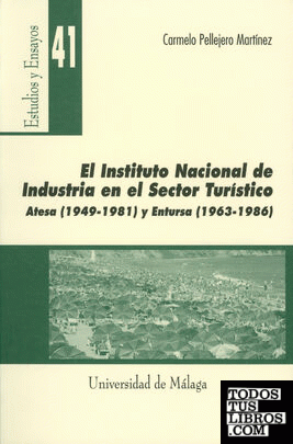 El Instituto Nacional de Industria en el sector turístico. Atesa (1949-1981) y Entursa (1963-1986)