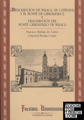 [Descripción de Málaga, su Catedral y el Monte de Gibralfaro] y descripción del Monte Gibralfaro de Málaga