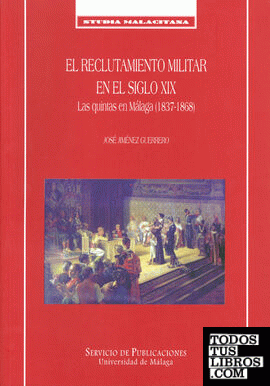 El reclutamiento militar en el siglo XIX. Las quintas en Málaga (1837-1868)