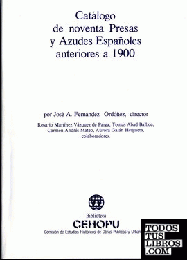 Catálogo de noventa presas y azudes españoles anteriores a 1900