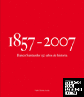 Banco Santander 1857-2007150 años de historia