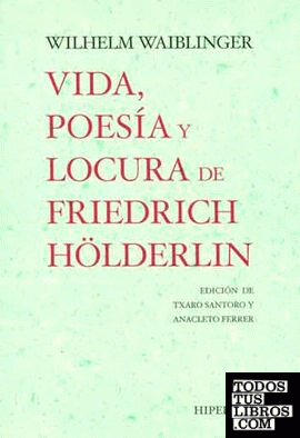 Vida, poesía y locura de Friedrich Hölderlin