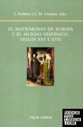 El matrimonio en Europa y el mundo hispánico, siglos XVI y XVII