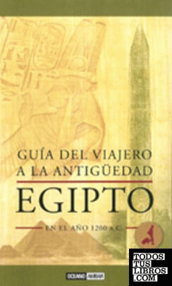 Guía del viajero a la Antigüedad: Egipto en el año 1200 A.C.