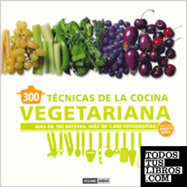 300 técnicas de cocina vegetariana explicada paso a paso