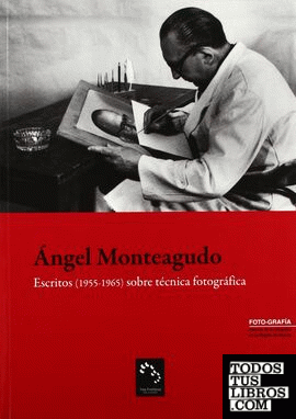Ángel Monteagudo, escritos (1955-1965) sobre técnica fotográfica