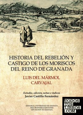 Historia del rebelión y castigo de los moriscos en el Reino de Granada