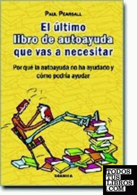  El Ultimo Libro de Autoayuda Que Necesitara (Spanish Edition):  9789580494119: Paul Pearsall: Libros