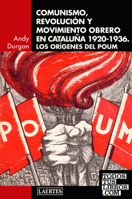 Comunismo, revolución y movimiento obrero en Catalunya 1920-1936