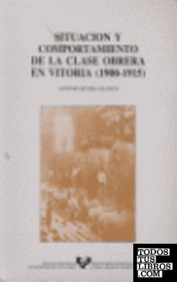 Situación y comportamiento de la clase obrera en Vitoria (1900-1915)