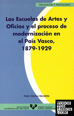 Las Escuelas de Artes y Oficios y el proceso de modernización en el País Vasco (1879-1929)