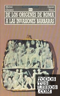 De los orígenes de Roma a las invasiones bárbaras