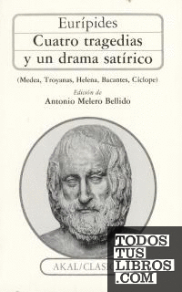 Cuatro tragedias y un drama satírico (Medea, Troyanas, Helena, Bacantes, Cíclope)