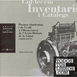 Premsa clandestina i de l'exili a l'hemeroteca de l'Arxiu Història de la Ciutat (1939-1977)