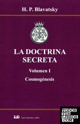 LA DOCTRINA SECRETA. Volumen I. Cosmogénesis.