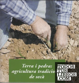 Terra i pedra: agricultura tradicional de secà