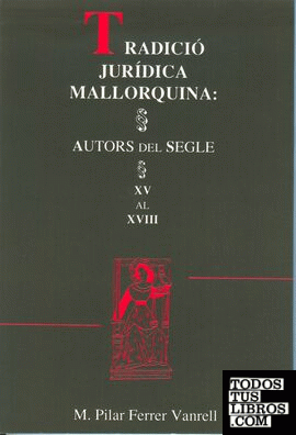 Tradició jurídica mallorquina: autors del segle XV al XVIII
