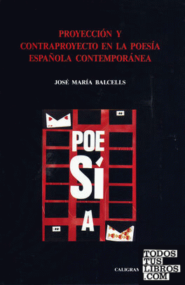Proyección y contraproyecto en la poesía española contemporánea