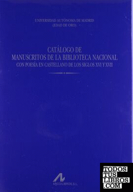 Catálogo de manuscritos de la Biblioteca Nacional con poesía en castellano de los siglos XVI y XVII (Vol. 6)