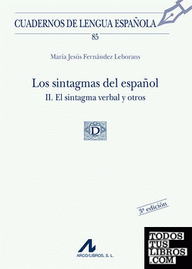 Los sintagmas del español II. El sintagma verbal y otros (85)