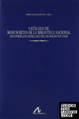 Catálogo de Manuscritos de la Biblioteca Nacional con poesía en castellano de los siglos XVI y XVII(Vol.7)
