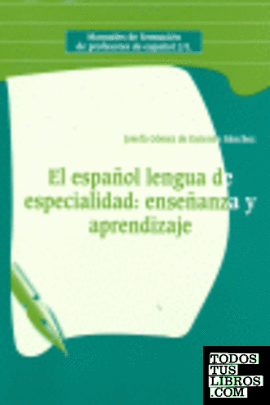 El español lengua de especialidad: enseñanza y aprendizaje.