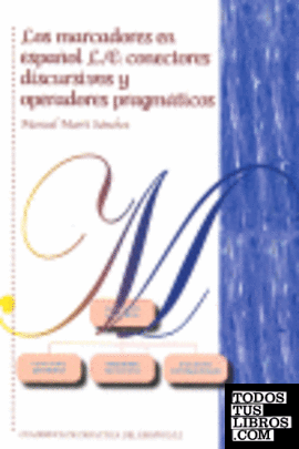 Los marcadores en español L/E: conectores discursivos y operadores pragmáticos