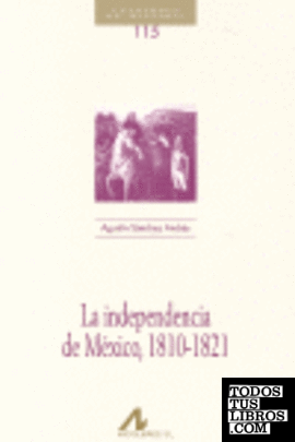 La independencia de México, 1810-1821