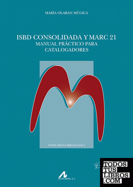 ISBD consolidada y Marc 21. Manual práctico para catalogadores
