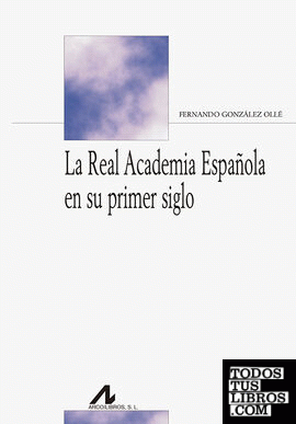 La Real Academia Española en su primer siglo