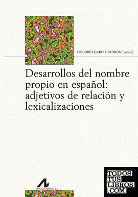 Desarrollos del nombre propio en español: adjetivos de relación y lexicalizaciones