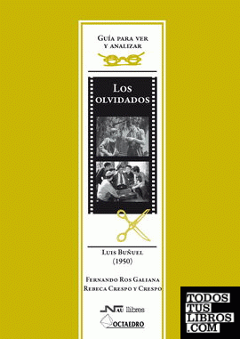 Guía para ver y analizar : Los Olvidados. Luis Buñuel (1950)