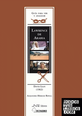 Guía para ver y analizar : Lawrence de Arabia. David Lean (1962)
