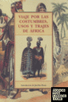 Viaje por las costumbres, usos y trajes de África
