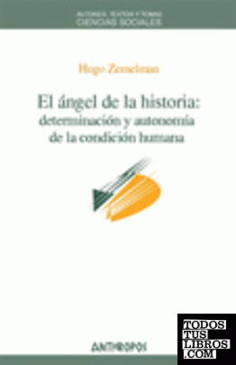 ANGEL DE LA HISTORIA DETERMINACION Y AUTONOMIA,EL