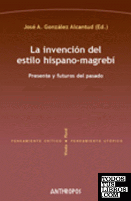 INVENCION DEL ESTILO HISPANO-MAGREBI,LA