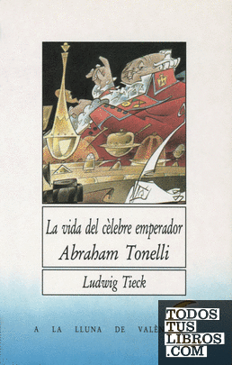 La vida del cèlebre emperador Abraham Tonelli