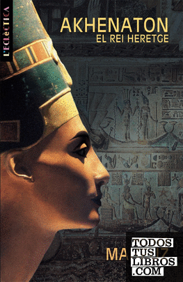 Akhenaton. El rei heretge